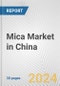 Mica Market in China: 2017-2023 Review and Forecast to 2027 - Product Image