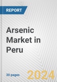 Arsenic Market in Peru: 2017-2023 Review and Forecast to 2027- Product Image