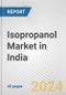 Isopropanol Market in India: 2017-2023 Review and Forecast to 2027 - Product Image
