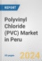 Polyvinyl Chloride (PVC) Market in Peru: 2017-2023 Review and Forecast to 2027 - Product Image