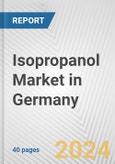 Isopropanol Market in Germany: 2017-2023 Review and Forecast to 2027- Product Image