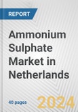 Ammonium Sulphate Market in Netherlands: 2017-2023 Review and Forecast to 2027- Product Image