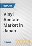 Vinyl Acetate Market in Japan: 2017-2023 Review and Forecast to 2027- Product Image