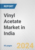 Vinyl Acetate Market in India: 2017-2023 Review and Forecast to 2027- Product Image