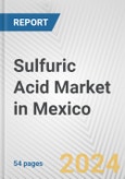 Sulfuric Acid Market in Mexico: 2017-2023 Review and Forecast to 2027- Product Image