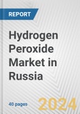 Hydrogen Peroxide Market in Russia: 2017-2023 Review and Forecast to 2027- Product Image