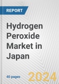 Hydrogen Peroxide Market in Japan: 2017-2023 Review and Forecast to 2027- Product Image