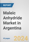 Maleic Anhydride Market in Argentina: 2017-2023 Review and Forecast to 2027- Product Image