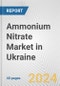 Ammonium Nitrate Market in Ukraine: 2017-2023 Review and Forecast to 2027 - Product Image
