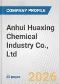 Anhui Huaxing Chemical Industry Co., Ltd. Fundamental Company Report Including Financial, SWOT, Competitors and Industry Analysis- Product Image