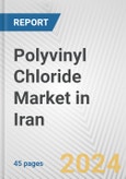 Polyvinyl Chloride Market in Iran: 2017-2023 Review and Forecast to 2027- Product Image