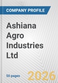 Ashiana Agro Industries Ltd. Fundamental Company Report Including Financial, SWOT, Competitors and Industry Analysis- Product Image