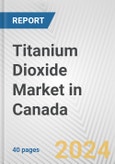 Titanium Dioxide Market in Canada: 2017-2023 Review and Forecast to 2027- Product Image
