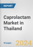Caprolactam Market in Thailand: 2017-2023 Review and Forecast to 2027- Product Image