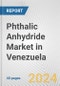 Phthalic Anhydride Market in Venezuela: 2017-2023 Review and Forecast to 2027 - Product Image