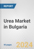 Urea Market in Bulgaria: 2017-2023 Review and Forecast to 2027- Product Image