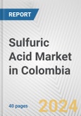 Sulfuric Acid Market in Colombia: 2017-2023 Review and Forecast to 2027- Product Image