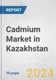 Cadmium Market in Kazakhstan: 2017-2023 Review and Forecast to 2027- Product Image