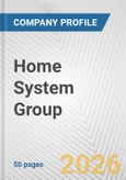 Home System Group Fundamental Company Report Including Financial, SWOT, Competitors and Industry Analysis- Product Image