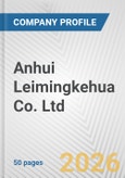 Anhui Leimingkehua Co. Ltd. Fundamental Company Report Including Financial, SWOT, Competitors and Industry Analysis- Product Image