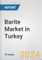 Barite Market in Turkey: 2017-2023 Review and Forecast to 2027 - Product Image