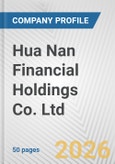 Hua Nan Financial Holdings Co. Ltd. Fundamental Company Report Including Financial, SWOT, Competitors and Industry Analysis- Product Image