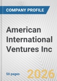 American International Ventures Inc. Fundamental Company Report Including Financial, SWOT, Competitors and Industry Analysis- Product Image