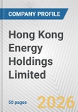 Hong Kong Energy Holdings Limited Fundamental Company Report Including Financial, SWOT, Competitors and Industry Analysis- Product Image