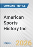 American Sports History Inc. Fundamental Company Report Including Financial, SWOT, Competitors and Industry Analysis- Product Image