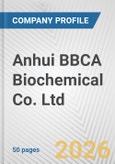 Anhui BBCA Biochemical Co. Ltd. Fundamental Company Report Including Financial, SWOT, Competitors and Industry Analysis- Product Image
