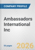 Ambassadors International Inc. Fundamental Company Report Including Financial, SWOT, Competitors and Industry Analysis- Product Image