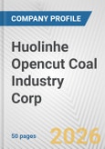 Huolinhe Opencut Coal Industry Corp. Fundamental Company Report Including Financial, SWOT, Competitors and Industry Analysis- Product Image