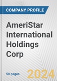 AmeriStar International Holdings Corp. Fundamental Company Report Including Financial, SWOT, Competitors and Industry Analysis- Product Image