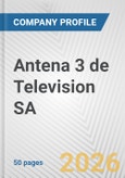 Antena 3 de Television SA Fundamental Company Report Including Financial, SWOT, Competitors and Industry Analysis- Product Image