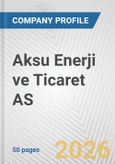 Aksu Enerji ve Ticaret AS Fundamental Company Report Including Financial, SWOT, Competitors and Industry Analysis- Product Image