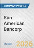 Sun American Bancorp Fundamental Company Report Including Financial, SWOT, Competitors and Industry Analysis- Product Image