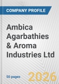 Ambica Agarbathies & Aroma Industries Ltd Fundamental Company Report Including Financial, SWOT, Competitors and Industry Analysis- Product Image