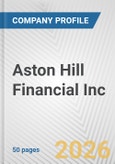 Aston Hill Financial Inc. Fundamental Company Report Including Financial, SWOT, Competitors and Industry Analysis- Product Image