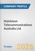 Hutchison Telecommunications Australia Ltd. Fundamental Company Report Including Financial, SWOT, Competitors and Industry Analysis- Product Image