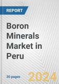 Boron Minerals Market in Peru: 2017-2023 Review and Forecast to 2027- Product Image