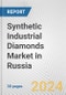 Synthetic Industrial Diamonds Market in Russia: 2017-2023 Review and Forecast to 2027 - Product Image