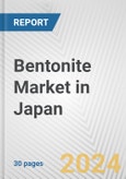 Bentonite Market in Japan: 2017-2023 Review and Forecast to 2027- Product Image