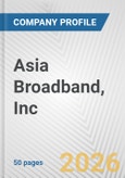 Asia Broadband, Inc. Fundamental Company Report Including Financial, SWOT, Competitors and Industry Analysis- Product Image