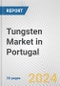 Tungsten Market in Portugal: 2017-2023 Review and Forecast to 2027 - Product Image