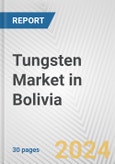 Tungsten Market in Bolivia: 2017-2023 Review and Forecast to 2027- Product Image