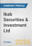 Ikab Securities & Investment Ltd. Fundamental Company Report Including Financial, SWOT, Competitors and Industry Analysis- Product Image