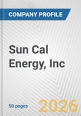Sun Cal Energy, Inc. Fundamental Company Report Including Financial, SWOT, Competitors and Industry Analysis- Product Image