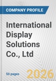 International Display Solutions Co., Ltd. Fundamental Company Report Including Financial, SWOT, Competitors and Industry Analysis- Product Image