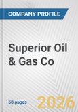 Superior Oil & Gas Co. Fundamental Company Report Including Financial, SWOT, Competitors and Industry Analysis- Product Image