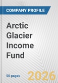Arctic Glacier Income Fund Fundamental Company Report Including Financial, SWOT, Competitors and Industry Analysis- Product Image